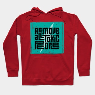 Remove All Toxic People Hoodie